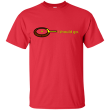 Load image into Gallery viewer, I Should Go T-Shirt