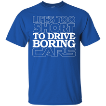 Load image into Gallery viewer, Life&#39;s Too Short to Drive Boring Cars T-Shirt