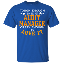 Load image into Gallery viewer, Tough enough be Audit manager crazy to love it T-Shirt