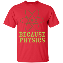 Load image into Gallery viewer, Because Physics T-Shirt