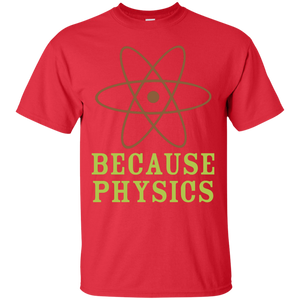 Because Physics T-Shirt