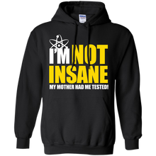 Load image into Gallery viewer, I&#39;m Not Insane My Mother Had Me Tested T-Shirt