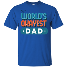 Load image into Gallery viewer, Okayest Dad T-Shirt