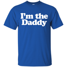 Load image into Gallery viewer, I&#39;m the Daddy T-Shirt