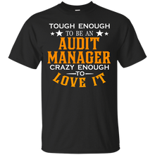 Load image into Gallery viewer, Tough enough be Audit manager crazy to love it T-Shirt