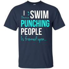 Load image into Gallery viewer, I Swim Because Punching People Is Frowned Upon T-Shirt - teeshirtperfect.com