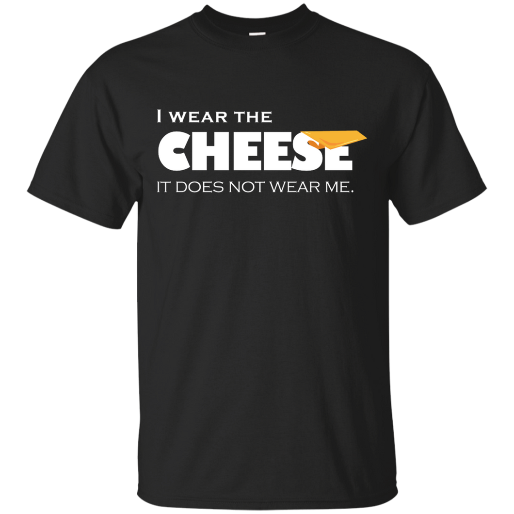 I wear the cheese T-Shirt