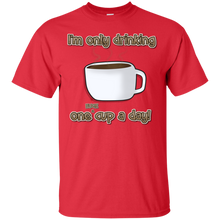 Load image into Gallery viewer, Only One Huge Cup A Day! T-Shirt
