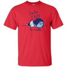 Load image into Gallery viewer, Too Sad To Walk T-Shirt - teeshirtperfect.com