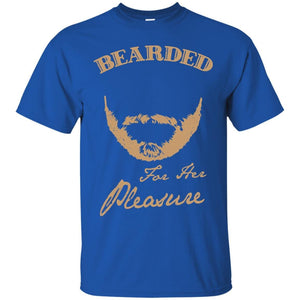 Bearded for her pleasure T-Shirt