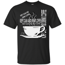 Load image into Gallery viewer, Keep Calm And Drink Coffee T-Shirt