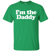 Load image into Gallery viewer, I&#39;m the Daddy T-Shirt