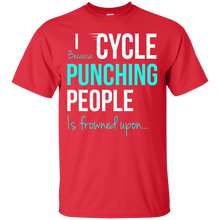 Load image into Gallery viewer, I Cycle Because Punching People Is Frowned Upon T-Shirt