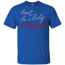 Load image into Gallery viewer, be a legend T-Shirt