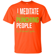 Load image into Gallery viewer, I Meditate Because Punching People Is Frowned Upon... T-Shirt