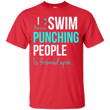 Load image into Gallery viewer, I Swim Because Punching People Is Frowned Upon T-Shirt - teeshirtperfect.com