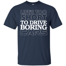 Load image into Gallery viewer, Life&#39;s Too Short to Drive Boring Cars T-Shirt