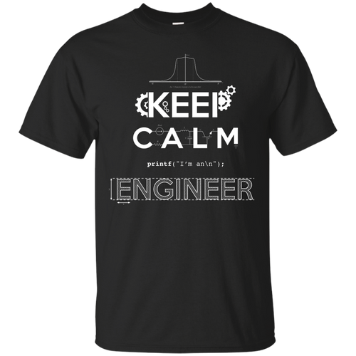 Keep Calm, I'm an Engineer T-Shirt
