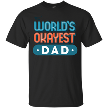 Load image into Gallery viewer, Okayest Dad T-Shirt