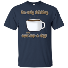 Load image into Gallery viewer, Only One Huge Cup A Day! T-Shirt
