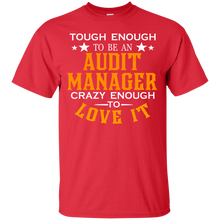 Load image into Gallery viewer, Tough enough be Audit manager crazy to love it T-Shirt