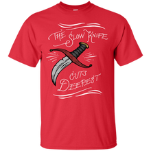 Load image into Gallery viewer, Slow Knife cuts Deepest T-Shirt